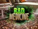 Bad Medicine