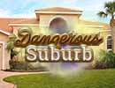 Dangerous Suburb Hidden Games