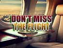 Don't Miss the Flight