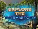 Explore the Prehistory