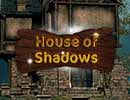 House of Shadows