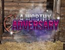 Worthy Adversary